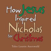 How Jesus Inspired Nicholas for Christmas