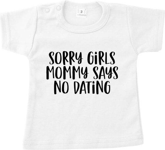T-shirt baby - Sorry Girls Mommy Says No Dating - Wit - Maat 62 - Kraamcadeau - Jongen - Boy - Babykleding