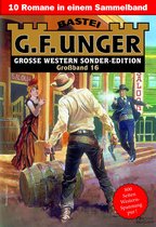 G. F. Unger Sonder-Edition Großband 16 - G. F. Unger Sonder-Edition Großband 16