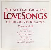 The All Time Greatest Love Songs From The 60's, 70's, 80's, & 90's  Vol. 3