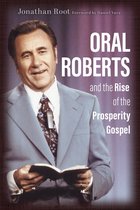 Library of Religious Biography (LRB) - Oral Roberts and the Rise of the Prosperity Gospel