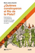 Hacer Historia - ¿Quiénes construyeron el Río de la Plata?