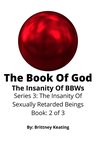The Insanity Of Sexually Retarded Beings 2 - The Book Of God