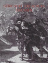 Géricault - Delacroix - Daumier