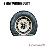 I Mitomani Beat - Ciononostante (CD)