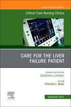 The Clinics: Nursing Volume 34-3 - Care for the Liver Failure Patient, An Issue of Critical Care Nursing Clinics of North America, E-book