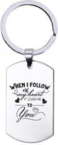 Sleutelhanger RVS - When i Follow My Heart It Leads Me To You