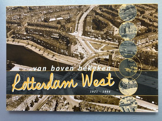 Rotterdam - West van boven bekeken 1921-1996 (tussen Coolsingel en Schiedam)