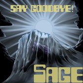 Sage - Say Goodbye! (LP)