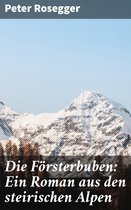 Die Försterbuben: Ein Roman aus den steirischen Alpen