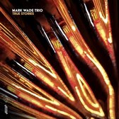 Mark Wade Trio - True Stories (CD)