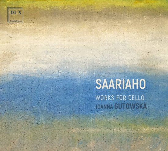 Albumhoes met abstracte verfstreken in blauw, wit en geel. Titel: SAARIAHO WORKS FOR CELLO, JOANNA GUTOWSKA. DUX Recording Products logo.