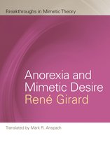 Breakthroughs in Mimetic Theory - Anorexia and Mimetic Desire
