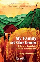 My Family and Other Enemies: Life and Travels in Croatia's Hinterland