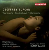 Sarah Connolly, Philip Dukes, Josephine Knight, City Of London Sinfonia - Burgon: Viola Concerto/Merciless Beauty/Cello Concerto (CD)