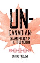 UnCanadian Islamophobia in the True North