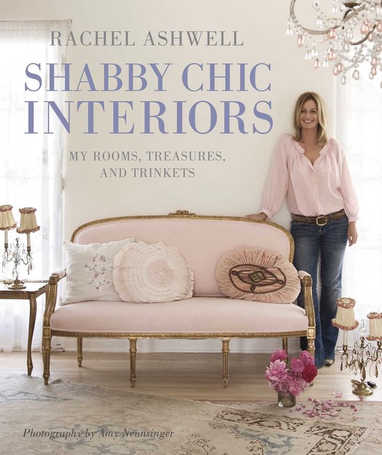 Rachel Ashwell'S Shabby Chic Interiors - cover