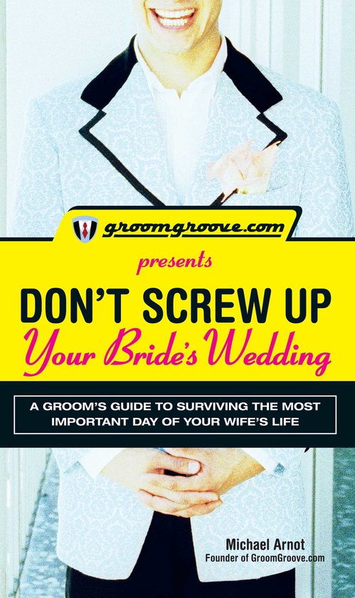 Groomgroove.com Presents Don't Screw Up Your Bride's Wedding - cover