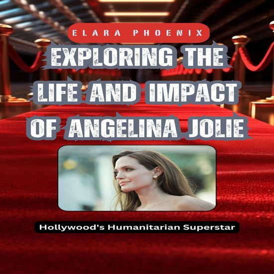 Exploring the Life and Impact of Angelina Jolie - cover