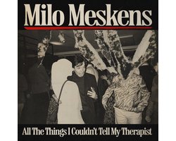 Milo Meskens - All The Things I Couldn't Tell My Therapist (CD)