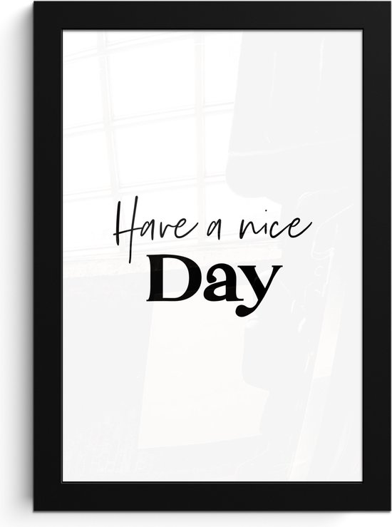Poster in lijst - Fotolijst 20x30 cm - Posters - Spreuken - Have a nice day - Wit - Quote - Posterlijst zwart - Wanddecoratie badkamer - Muurdecoratie WC - Decoratieve accessoires - Toilet muur decoratie