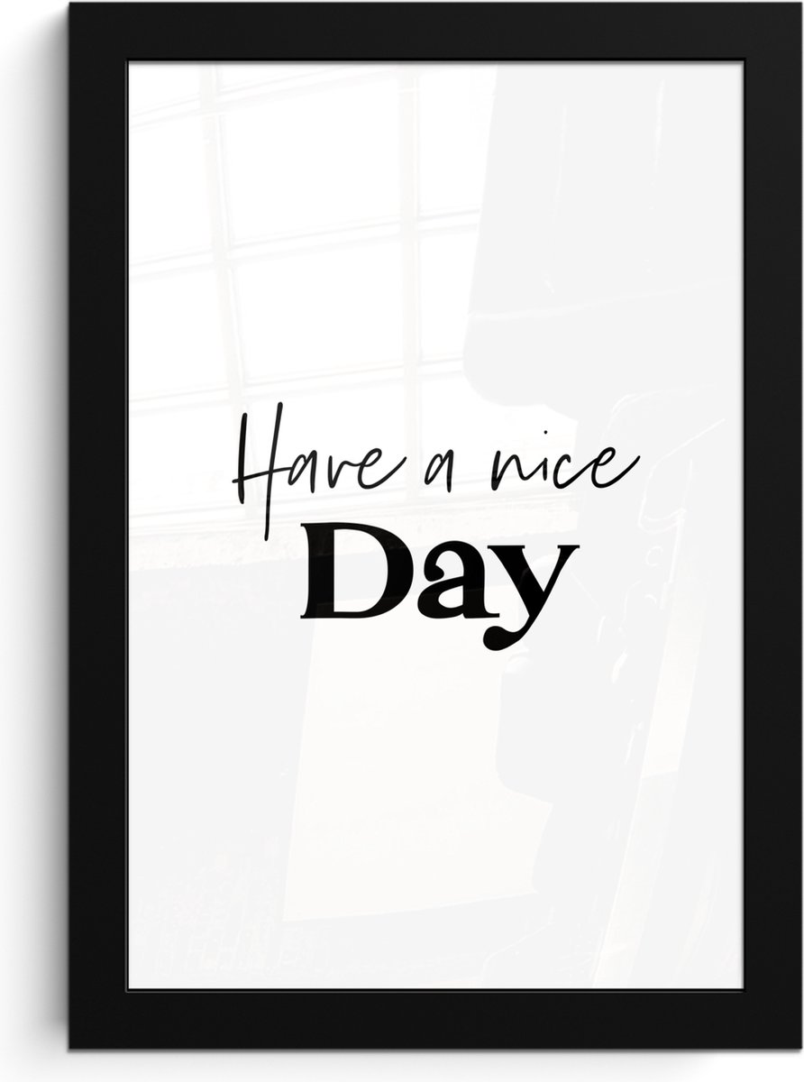 FrameYourWall Poster in lijst - Fotolijst 20x30 cm - Posters - Spreuken - Have a nice day - Wit - Quote - Posterlijst zwart - Wanddecoratie badkamer - Muurdecoratie WC - Decoratieve accessoires - Toilet muur decoratie