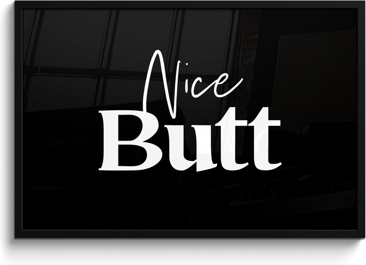 Poster in lijst - Fotolijst 90x60 cm - Posters - Quotes - Nice butt - Zwart - Spreuken - P