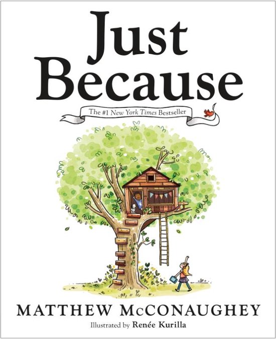 Couverture du livre "Just Because" avec une cabane dans un arbre et un enfant à côté. Texte : "Just Because, The #1 New York Times Bestseller".