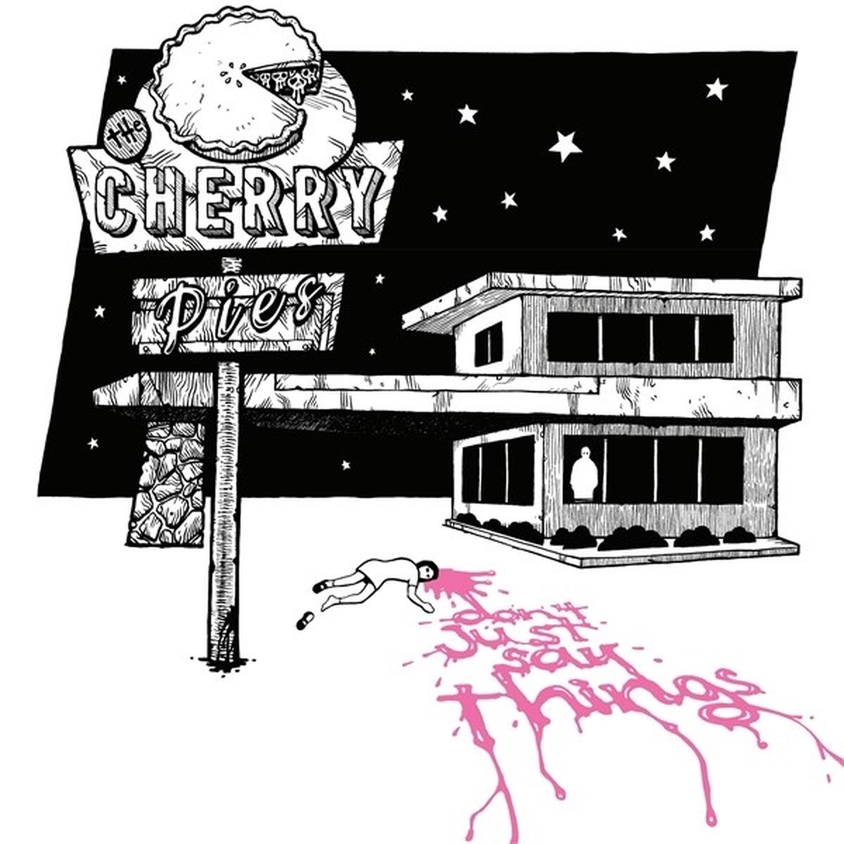 Cherry Pies - Don't Just Say Things (LP)