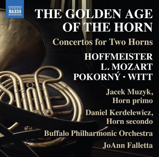 Jacek Muzyk, Daniel Kerdelewicz, Buffalo Philharmonic Orchetsra, JoAnn Falleta - The Golden Age Of The Horn - Concertos For Two Horns (CD)