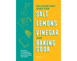 201 Everyday Uses for Salt, Lemons, Vinegar, and Baking Soda