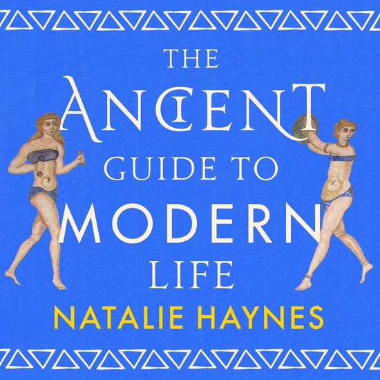 The Ancient Guide to Modern Life - cover