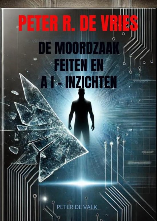 De Moordzaak Peter R. de Vries - Feiten en AI-Inzichten - cover