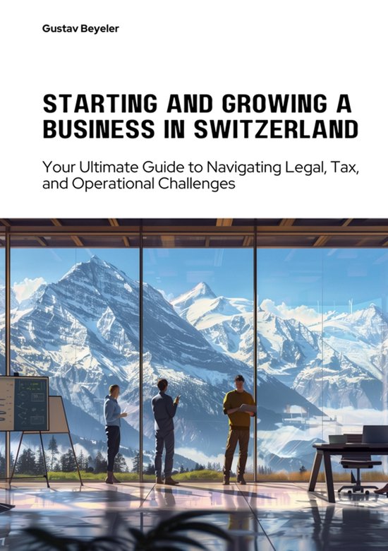 Starting and Growing a Business in Switzerland - cover