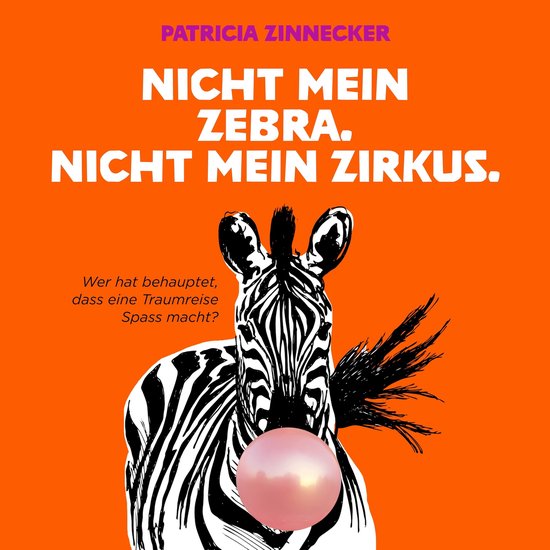 Nicht mein Zebra. Nicht mein Zirkus. - cover