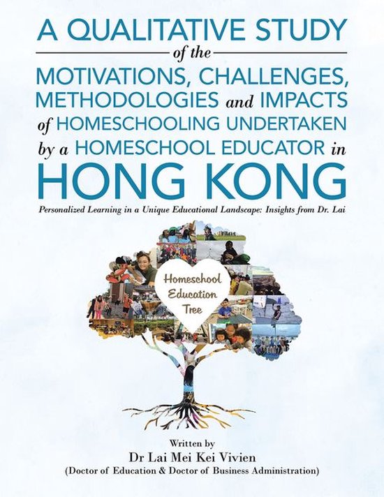 A Qualitative Study Of The Motivations, Challenges, Methodologies And Impacts Of Homeschooling Undertaken By A Homeschool Educator In Hong Kong