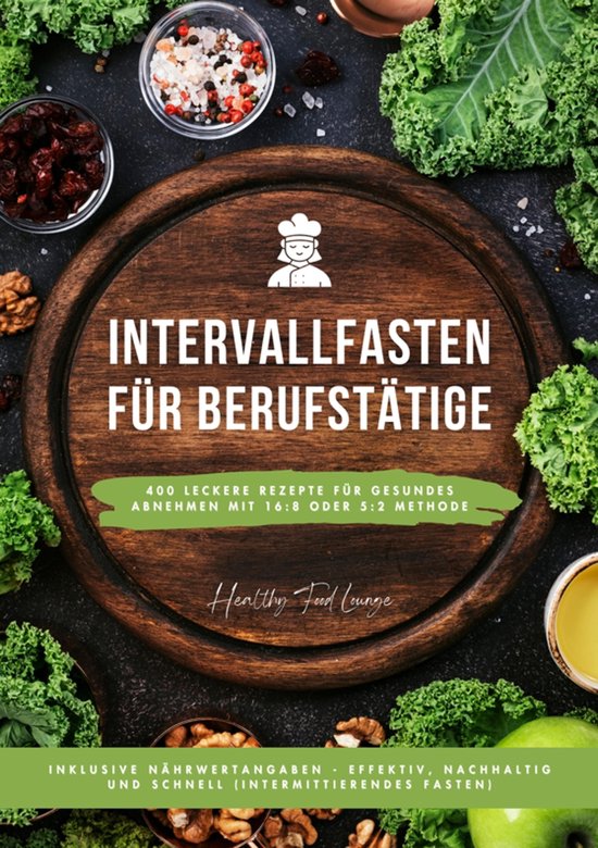 Intervallfasten für Berufstätige: 400 leckere Rezepte für ... - cover