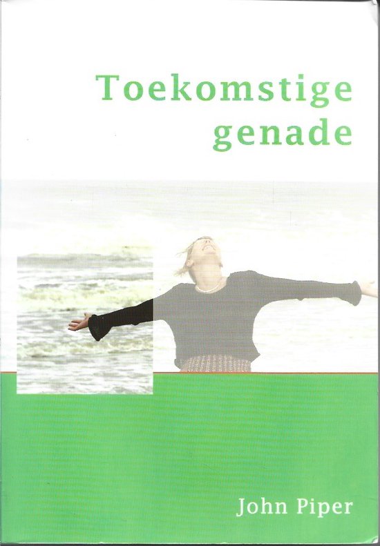 Toekomstige genade door John Piper. Een vrouw met gespreide armen en hoofd omhoog, kijkend naar de lucht, met de zee op de achtergrond.