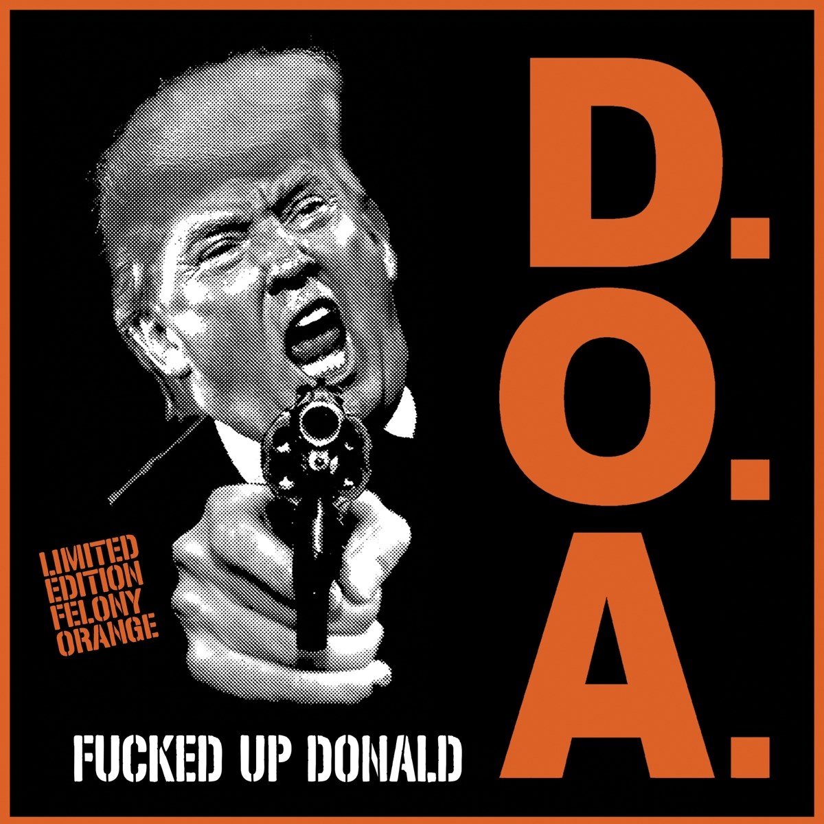 D.O.A. - Fucked Up Donald (7" Single) (Coloured Vinyl)