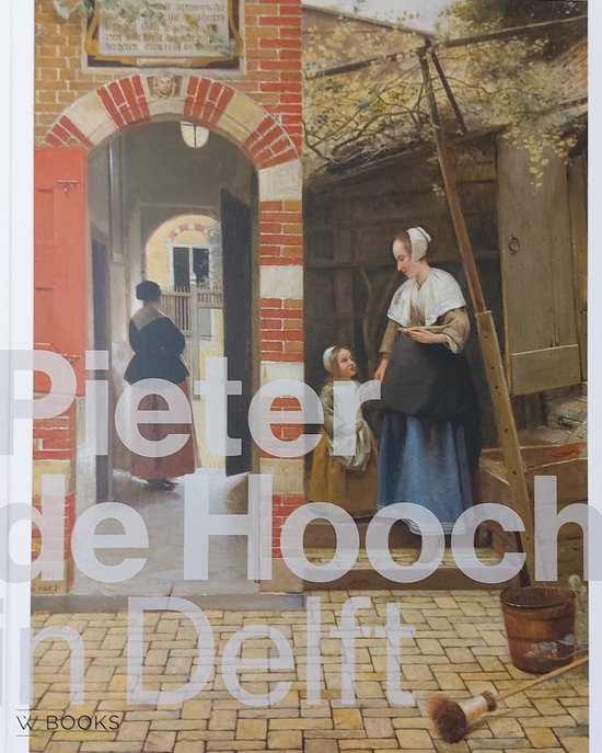 Pieter de Hooch in Delft