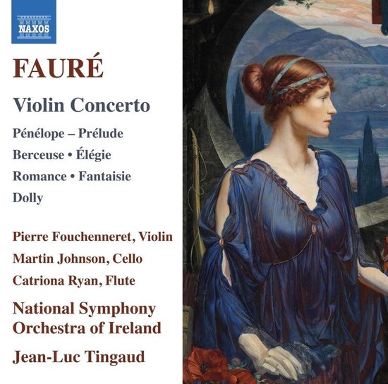 Albumhoes met een schilderij van een vrouw in een blauwe jurk, met de tekst FAURÉ, Violin Concerto, Pénélope – Prélude, Berceuse • Élégie, Romance • Fantaisie, Dolly, Pierre Fouchenneret, Martin Johnson, Catriona Ryan, National Symphony Orchestra of Ireland, Jean-Luc Tingaud.