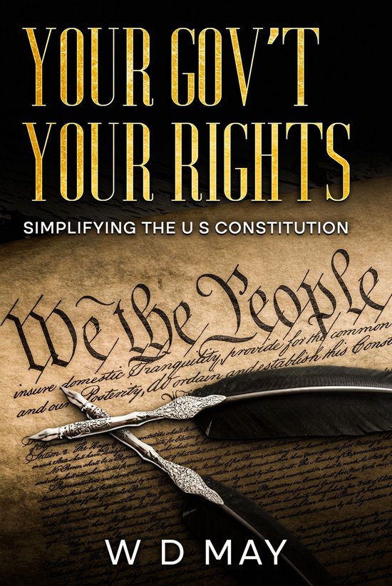 Your Gov't Your Rights; Simplifying the U S Constitution - cover