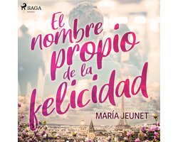 El nombre propio de la felicidad