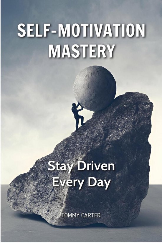 Self-Motivation Mastery: Stay Driven Every Day