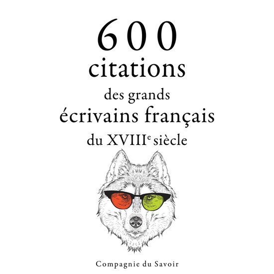600 citations des grands écrivains français du XVIIIe siè ... - cover