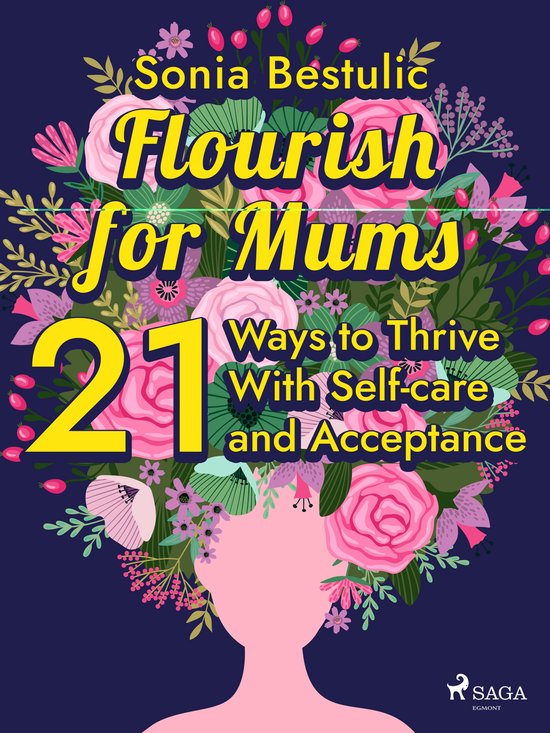 Flourish for Mums: 21 Ways to Thrive With Self-care and Acce ... - cover
