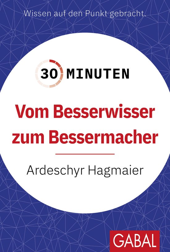 30 Minuten - 30 Minuten Vom Besserwisser zum Bessermacher - cover