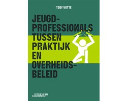 Jeugdprofessionals tussen praktijk en overheidsbeleid