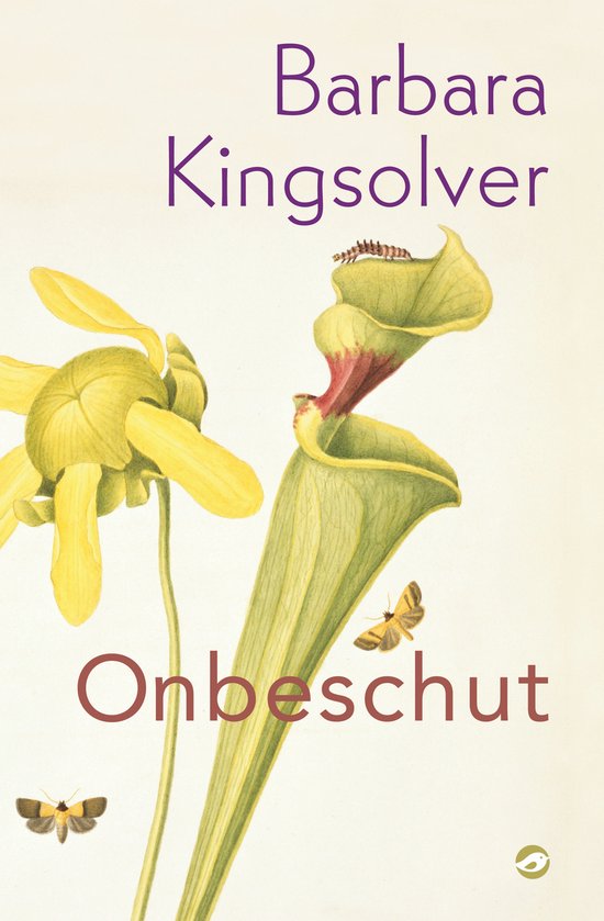 Boekcover met paarse tekst 'Barbara Kingsolver Onbeschut' en een tekening van gele en groene vleesetende planten met twee motten en een rups.