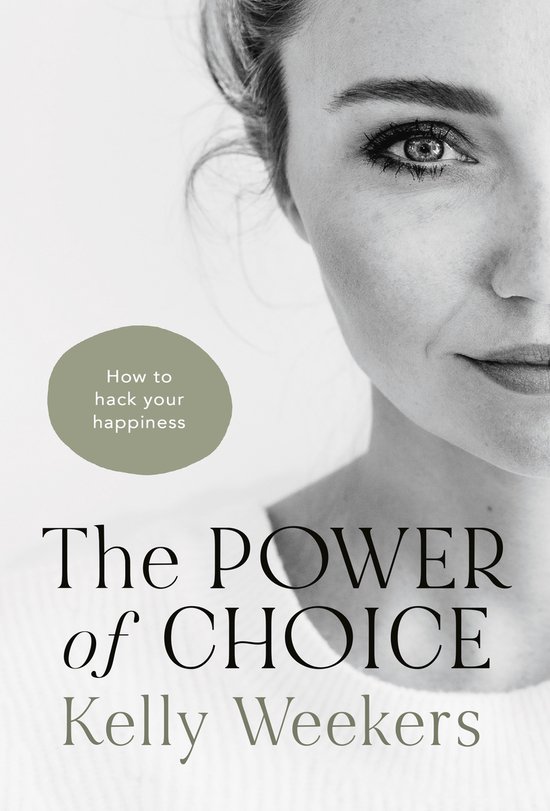 Boekomslag: close-up van een jonge vrouw, met de titel "The POWER of CHOICE" en "Kelly Weekers".
